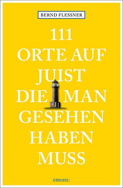 111 Orte auf Juist, die man gesehen haben muss: Reiseführer Leisure, Home & Garden