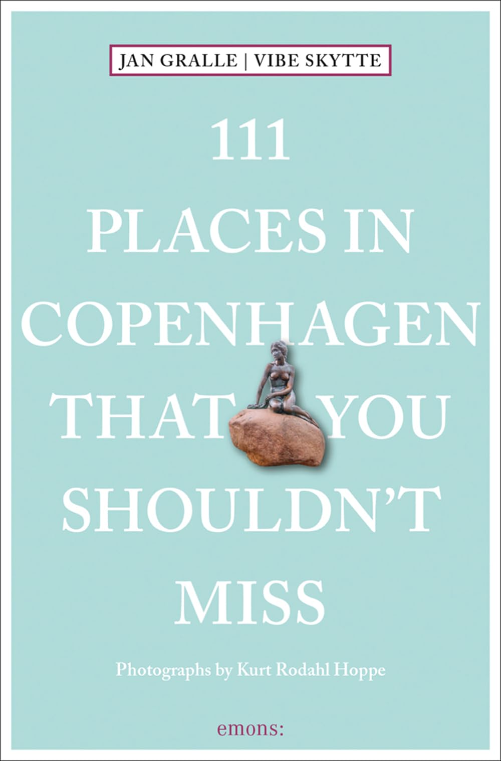 111 Places in Copenhagen That You Shouldn't Miss: Travel Guide Film, Art & Culture