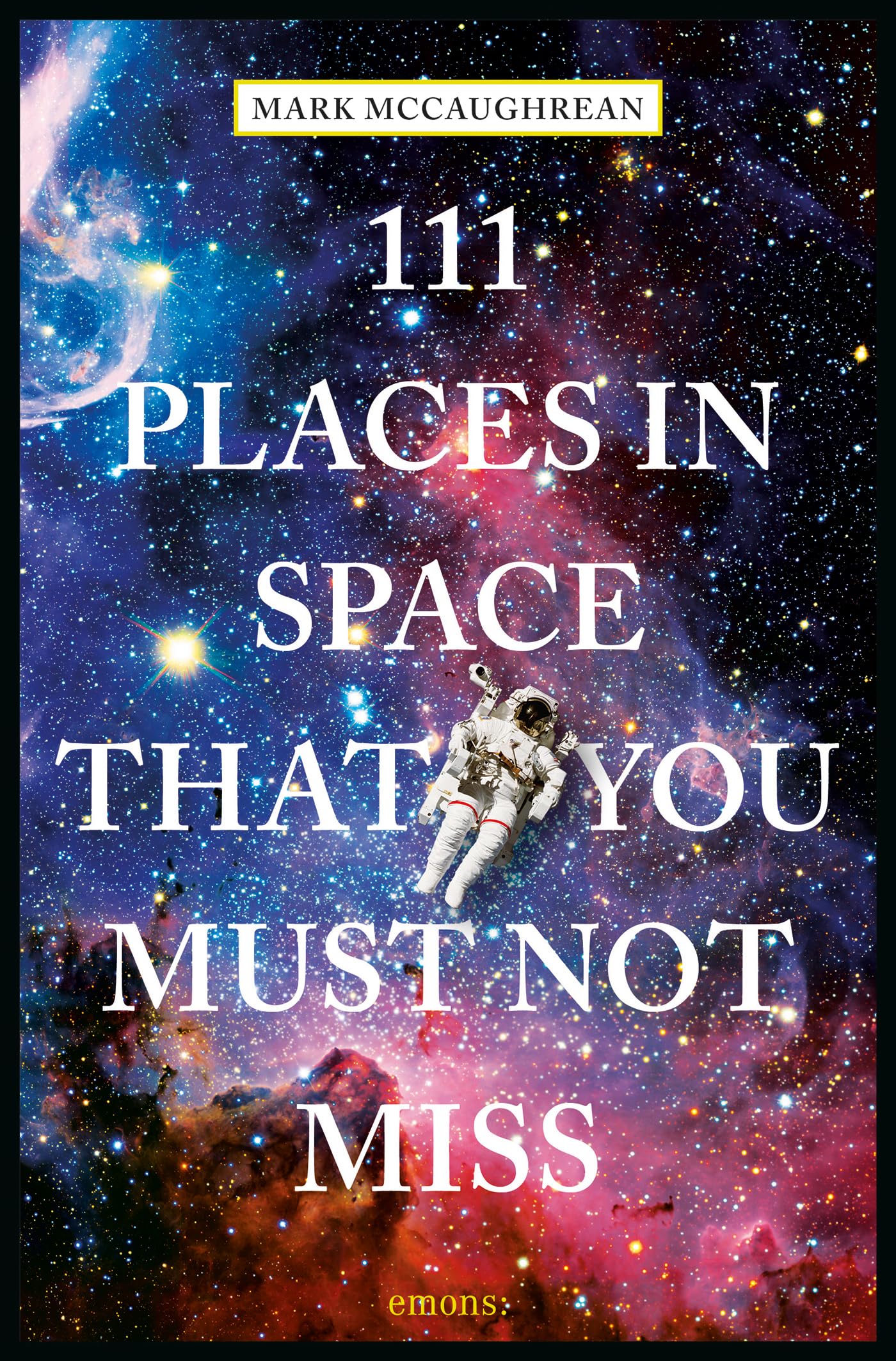 111 Places in Space That You Must Not Miss Travel Guides