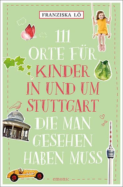 111 Orte für Kinder in und um Stuttgart, die man gesehen haben muss Leisure, Home & Garden