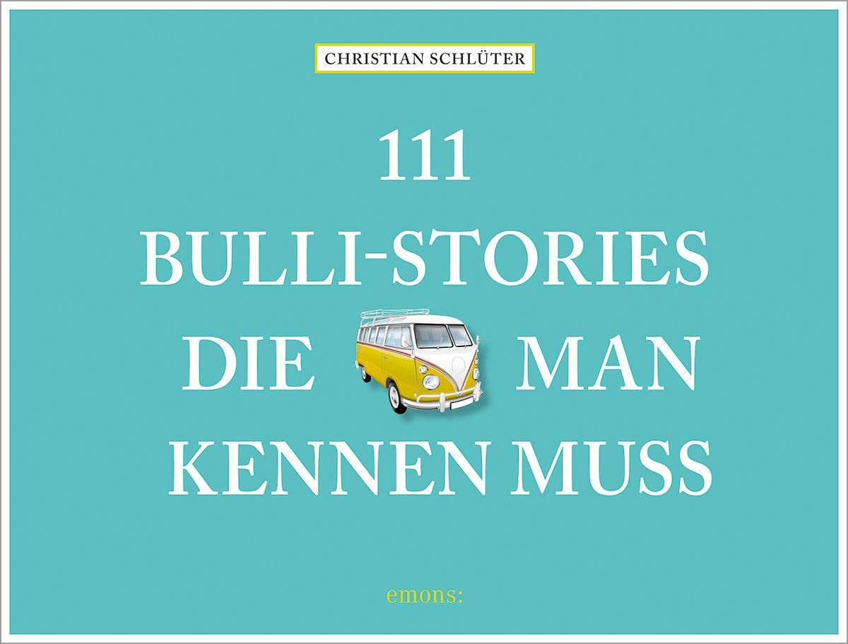 111 Bulli-Stories, die man kennen muss Business & Technology