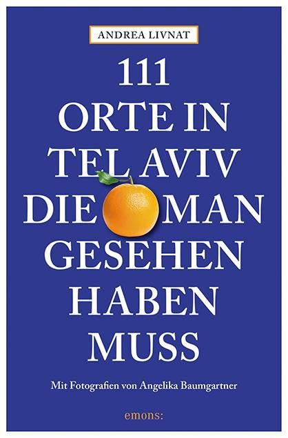 111 Orte in Tel Aviv, die man gesehen haben muss: Reiseführer Leisure, Home & Garden