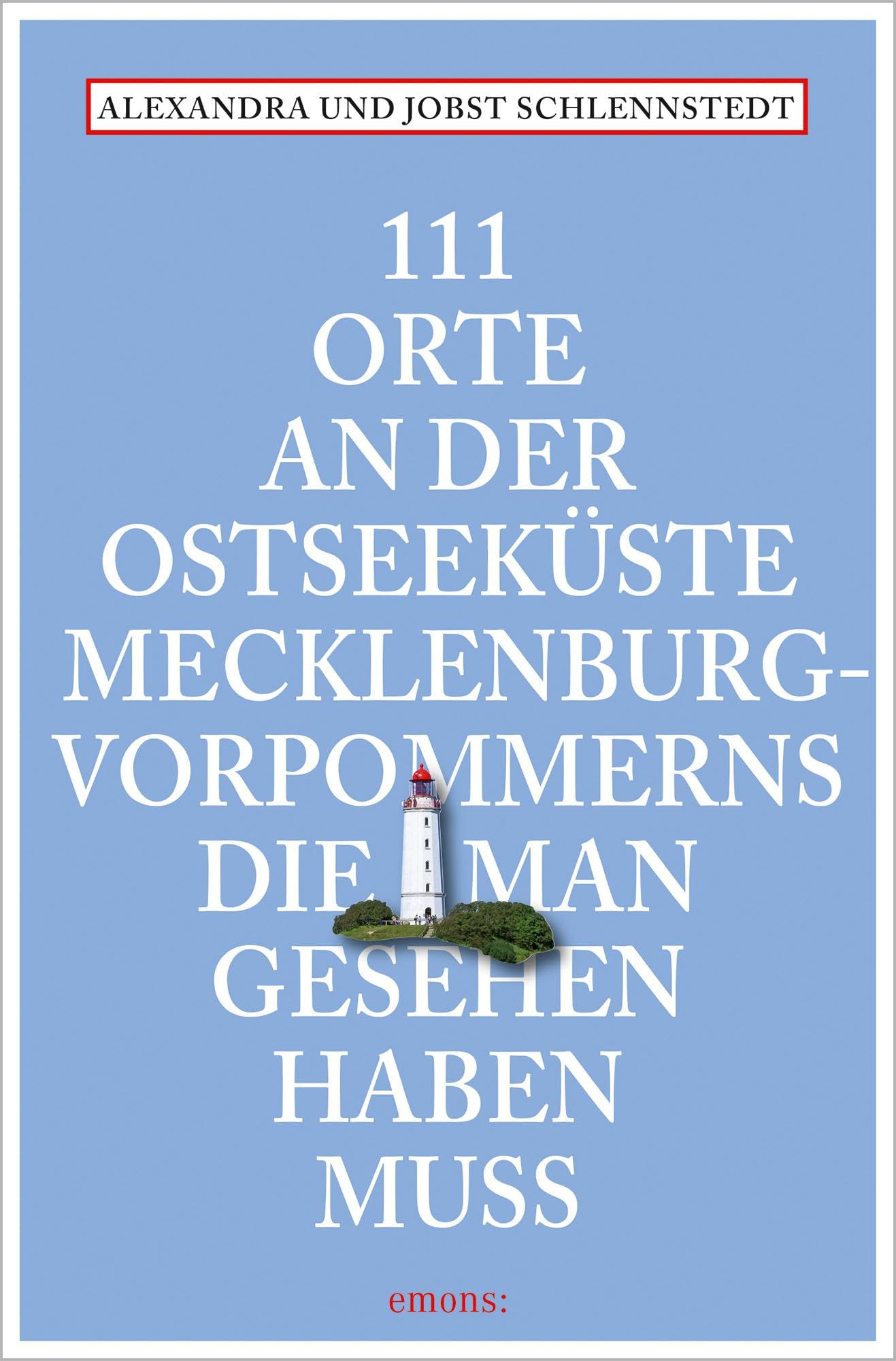 111 Orte an der Ostseeküste Mecklenburg-Vorpommerns, die man gesehen haben muss: Reiseführer Leisure, Home & Garden