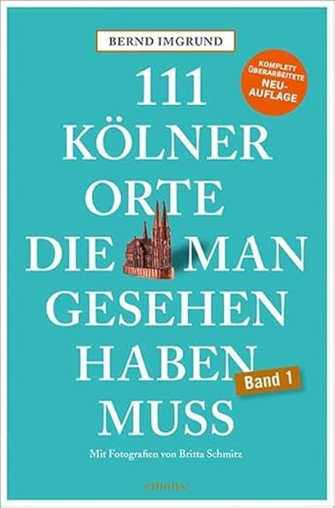 111 Kölner Orte, die man gesehen haben muss Leisure, Home & Garden