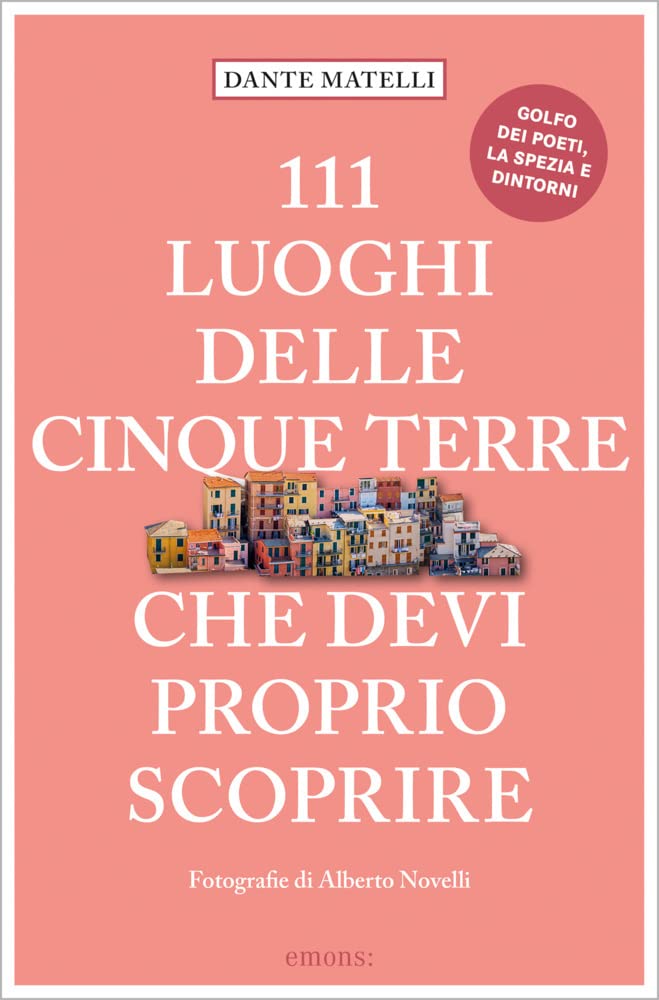111 Luoghi delle Cinque Terre e dintorni che devi proprio scoprire Leisure, Home & Garden