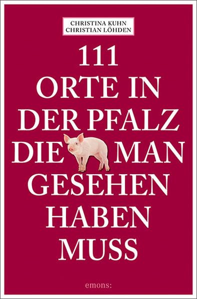 111 Orte in der Pfalz, die man gesehen haben muss Leisure, Home & Garden