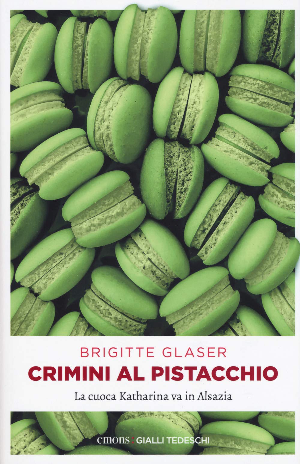 Crimini al pistacchio: La cuoca Katharina va in Alsazia (Gialli tedeschi) Contemporary literature