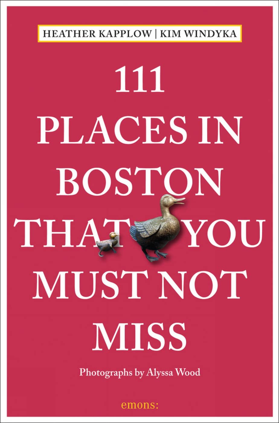 111 Places in Boston That You Must Not Miss: Travel Guide Leisure, Home & Garden
