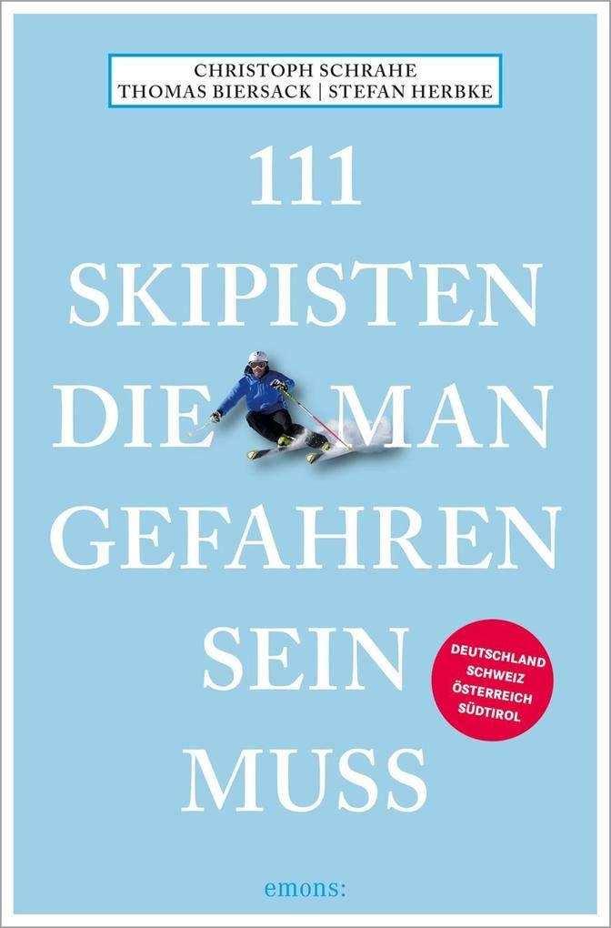 111 Skipisten, die man gefahren sein muss: Reiseführer (111 Orte ...) Leisure, Home & Garden