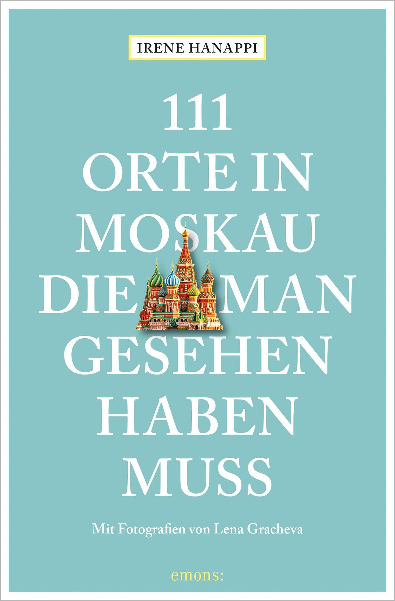 111 Orte in Moskau, die man gesehen haben muss: Reiseführer Leisure, Home & Garden