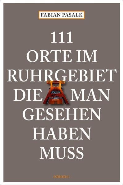 111 Orte im Ruhrgebiet die man gesehen haben muß Leisure, Home & Garden