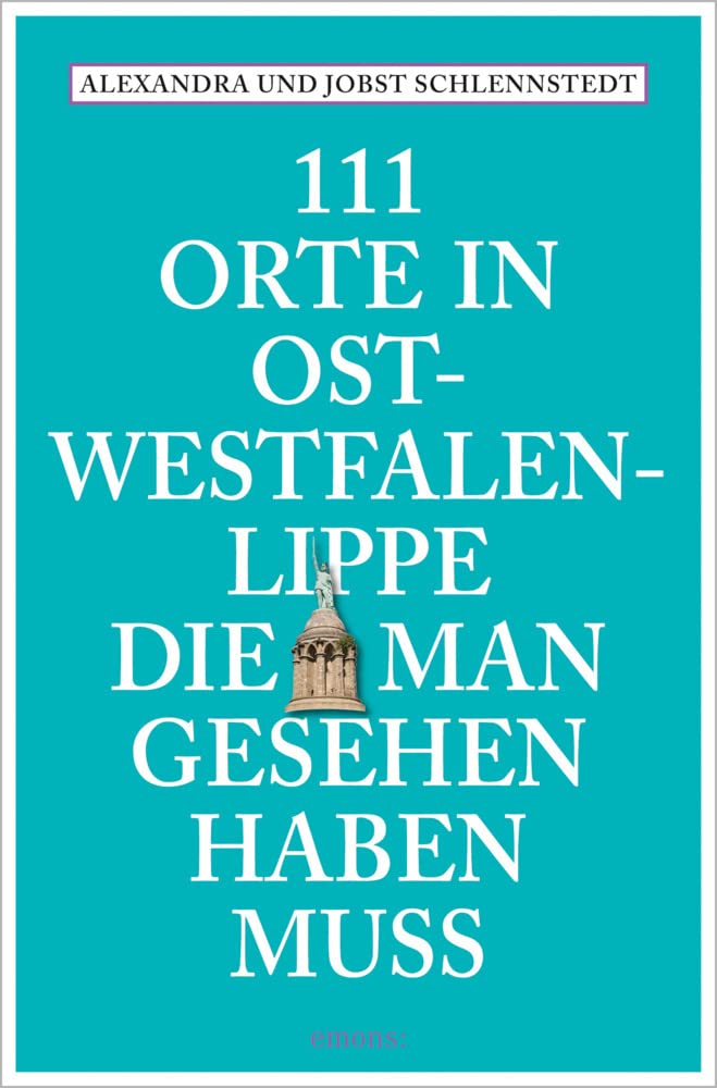 111 Orte in Ostwestfalen-Lippe, die man gesehen haben muss: Reiseführer, Neuauflage Leisure, Home & Garden