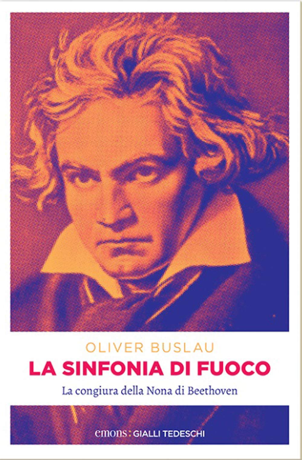 La sinfonia di fuoco: La congiura della Nona di Beethoven (Gialli tedeschi) Historical Fiction