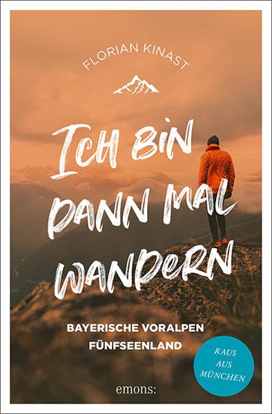 Ich bin dann mal wandern. Bayerische Voralpen und Fünfseenland: Raus aus München book