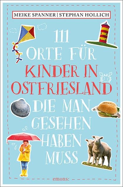 111 Orte für Kinder in Ostfriesland, die man gesehen haben muss Leisure, Home & Garden