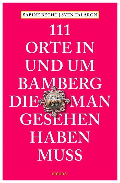 111 Orte in und um Bamberg, die man gesehen haben muss Leisure, Home & Garden