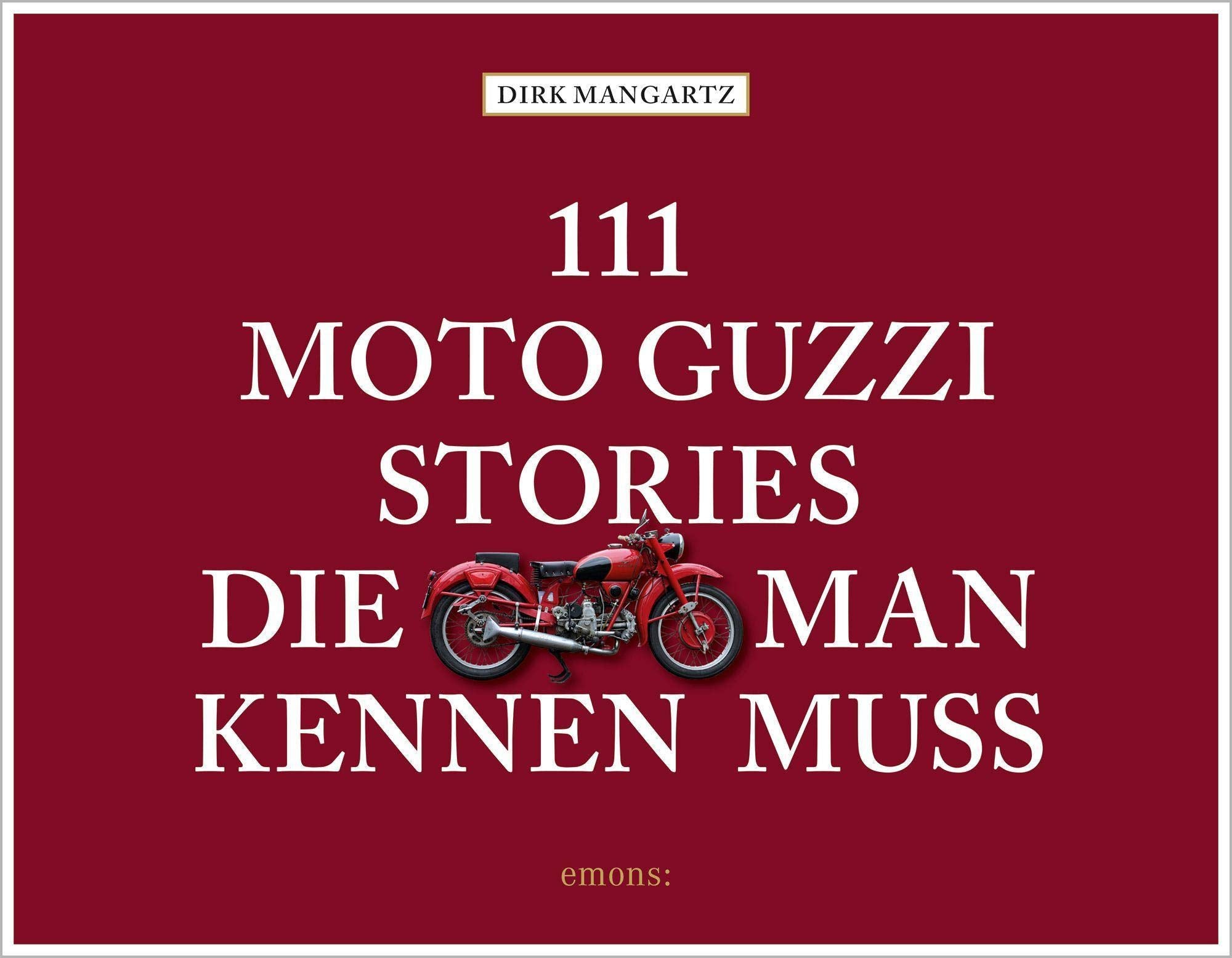 111 Moto Guzzi-Stories, die man kennen muss Business & Technology