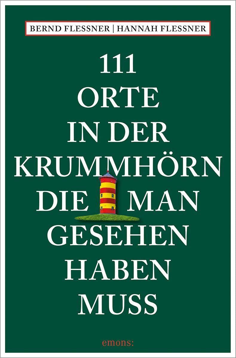 111 Orte in der Krummhörn, die man gesehen haben muss Leisure, Home & Garden