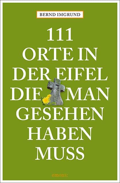 111 Orte in der Eifel, die man gesehen haben muss book