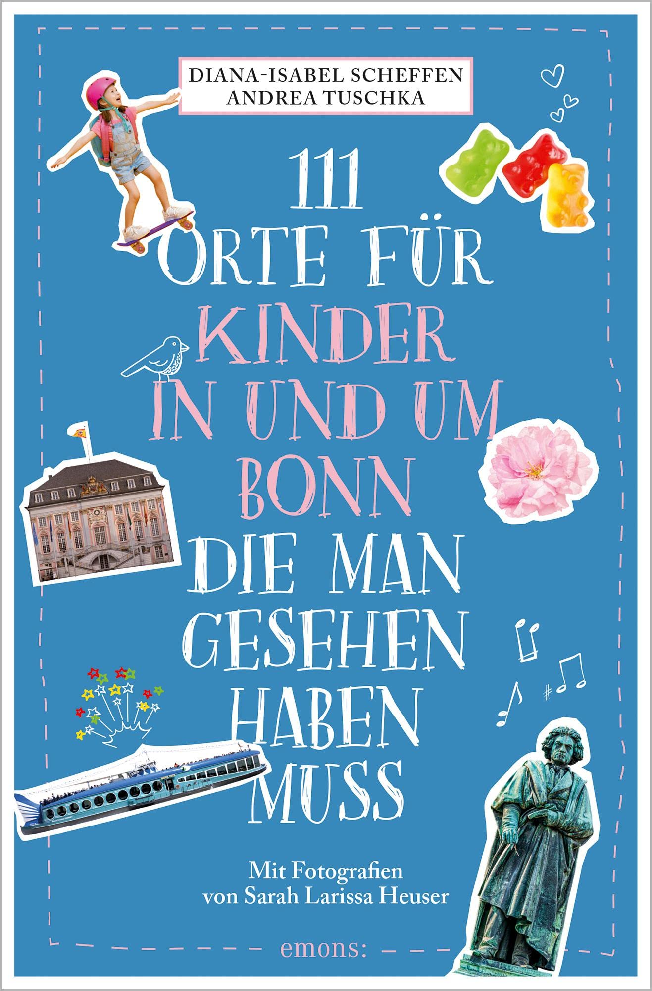 111 Orte für Kinder in und um Bonn, die man gesehen haben muss: Reiseführer Leisure, Home & Garden
