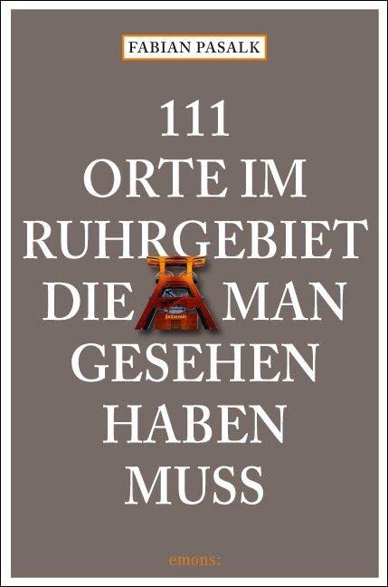 111 Orte im Ruhrgebiet die man gesehen haben muß Leisure, Home & Garden