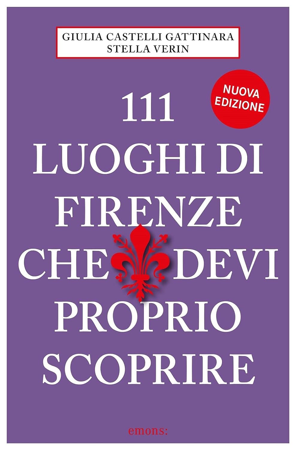 111 luoghi di Firenze che devi proprio scoprire book
