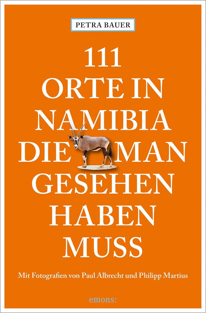 111 Orte in Namibia, die man gesehen haben muss Leisure, Home & Garden