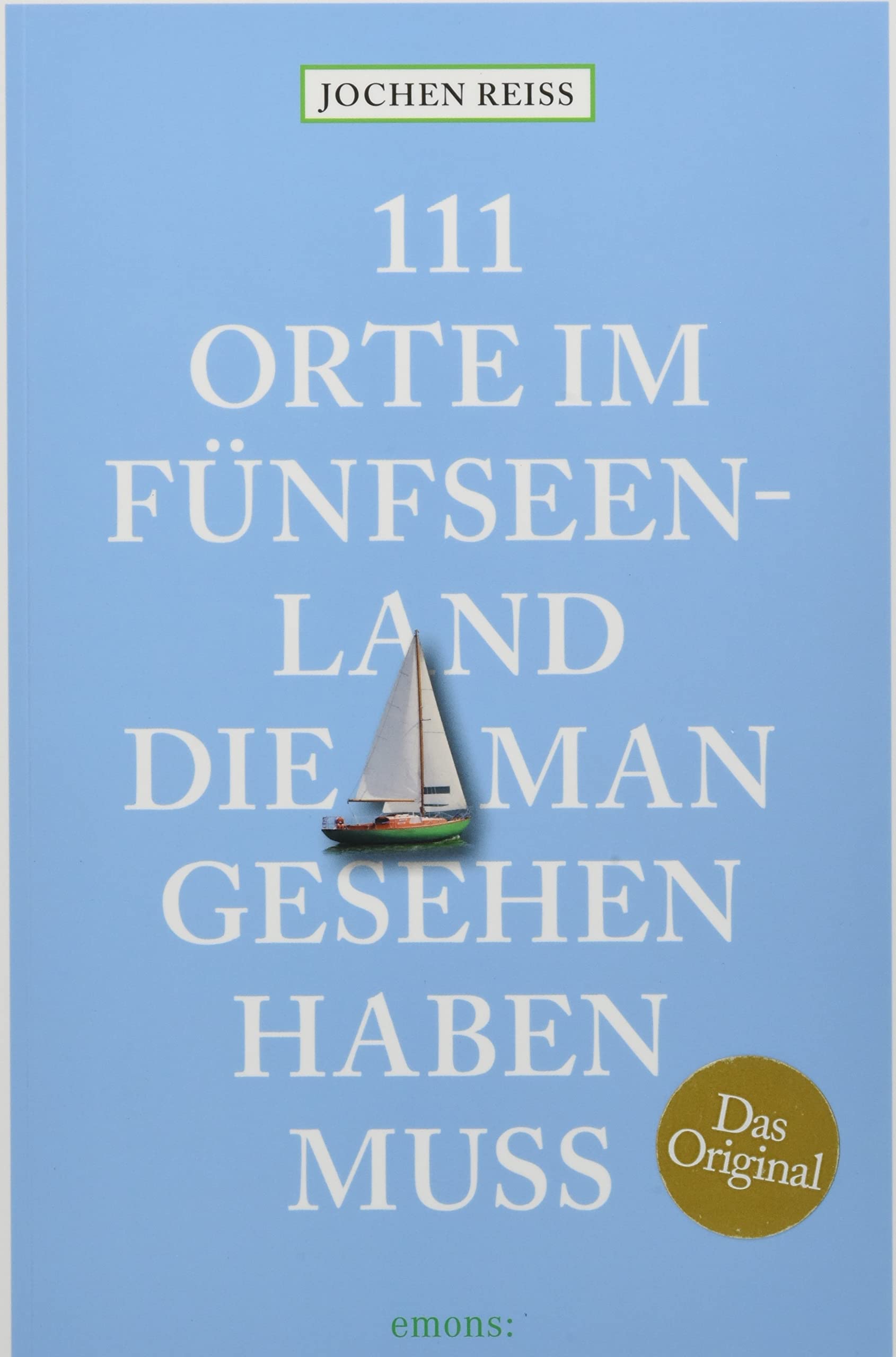 111 Orte im Fünfseenland, die man gesehen haben muss: Reiseführer Leisure, Home & Garden