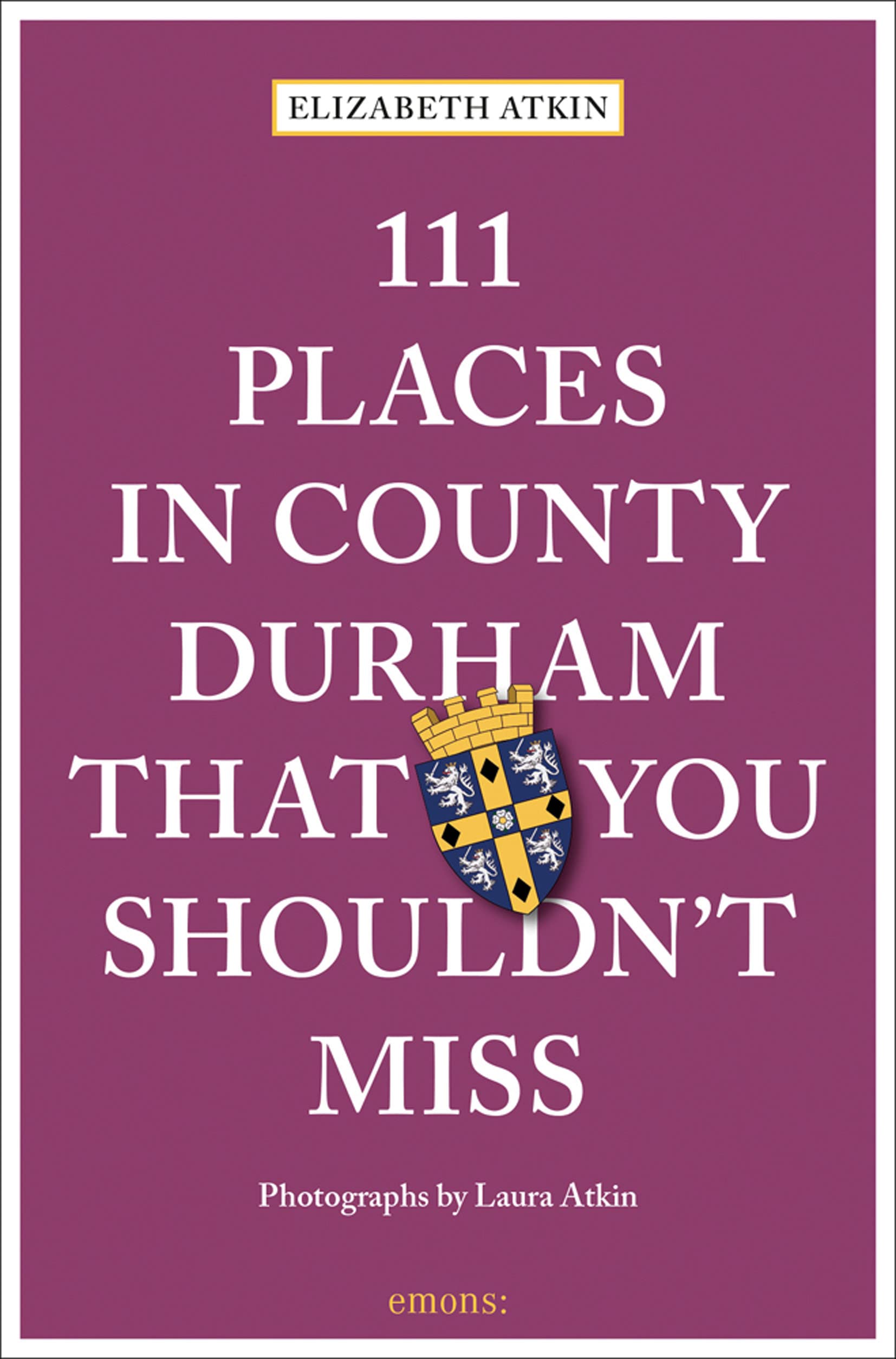 111 Places in County Durham That You Shouldn't Miss Leisure, Home & Garden