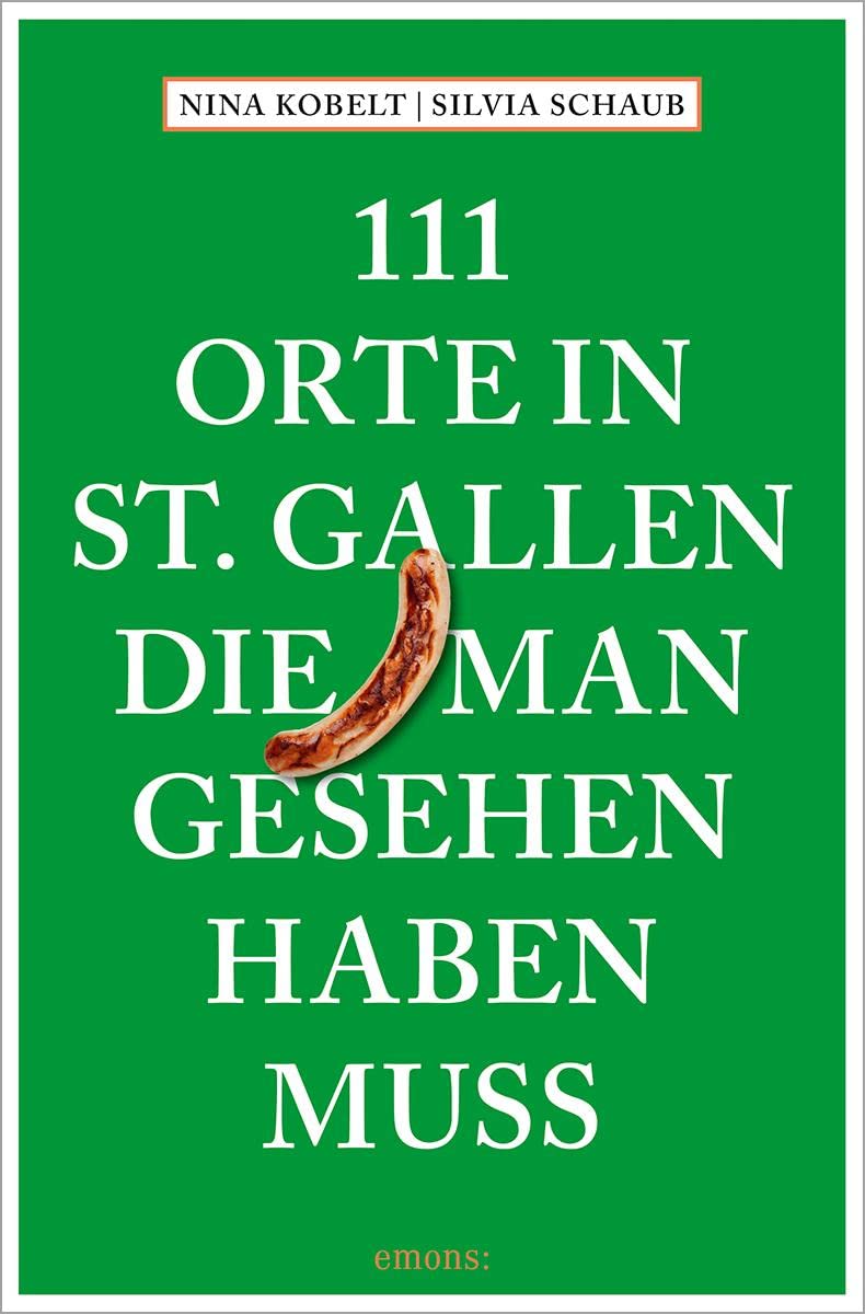 111 Orte in St. Gallen, die man gesehen haben muss Leisure, Home & Garden