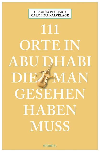 111 Orte in Abu Dhabi, die man gesehen haben muss Leisure, Home & Garden