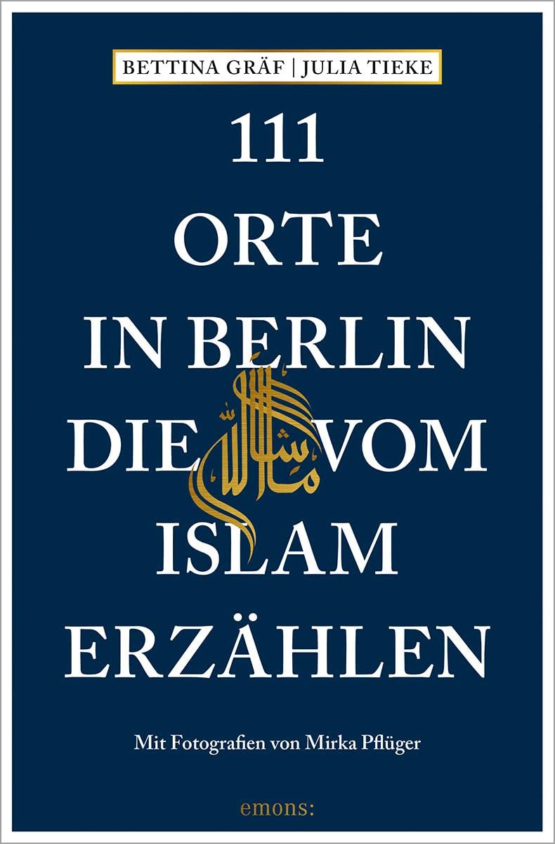 111 Orte in Berlin, die vom Islam erzählen Leisure, Home & Garden