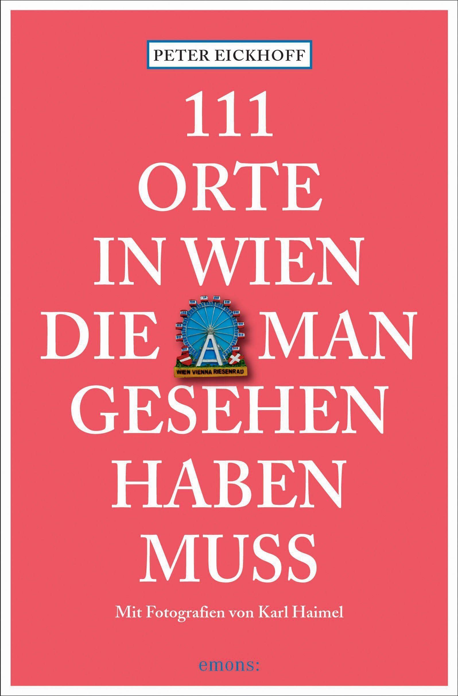 111 Orte in Wien, die man gesehen haben muss Leisure, Home & Garden