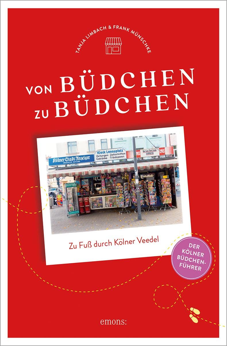 Von Büdchen zu Büdchen. Zu Fuß durch Kölner Veedel Travel Guides