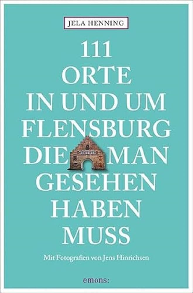 111 Orte in und um Flensburg, die man gesehen haben muss Leisure, Home & Garden