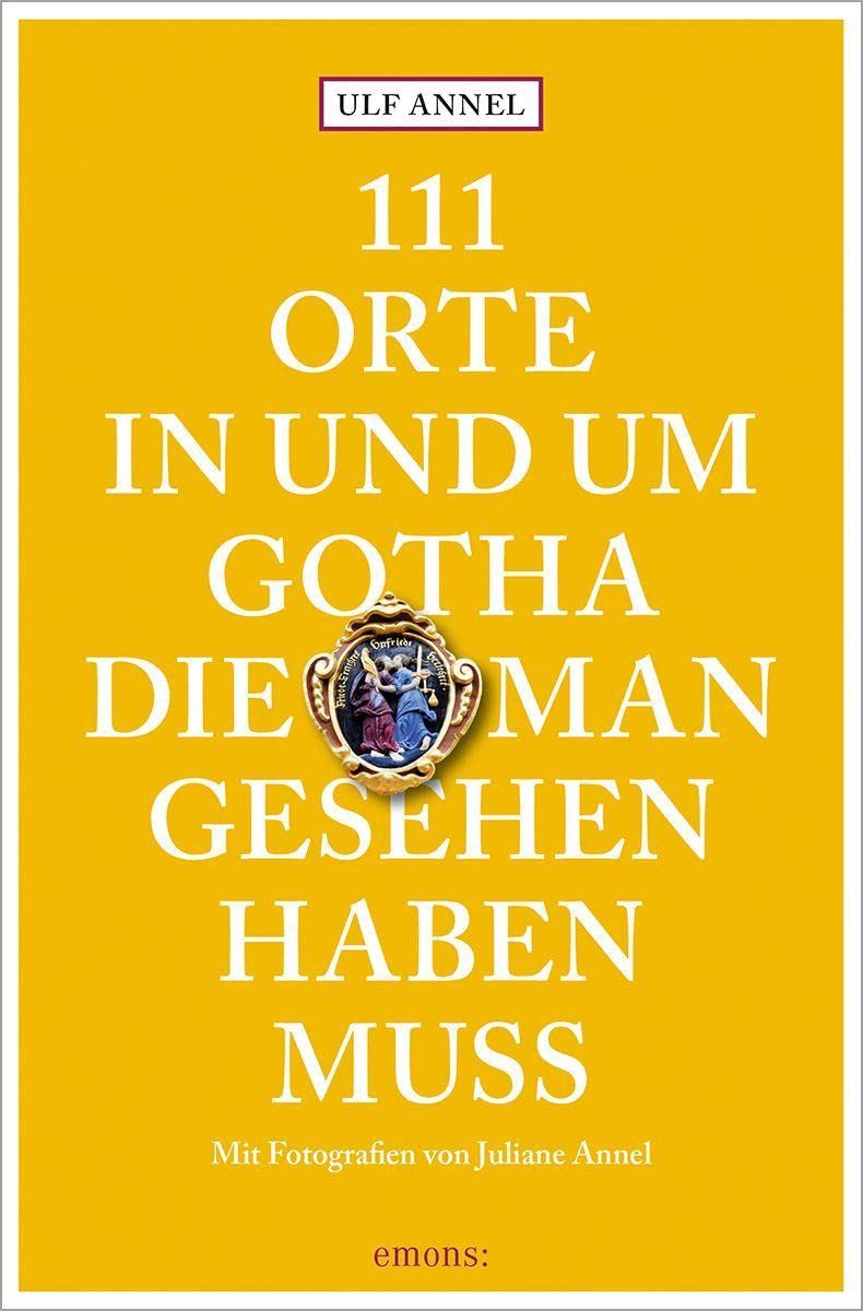 111 Orte in und um Gotha, die man gesehen haben muss Leisure, Home & Garden