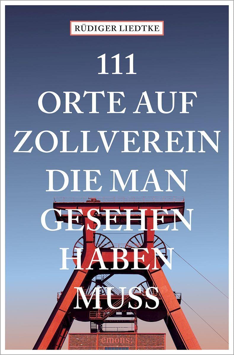 111 Orte auf Zollverein, die man gesehen haben muss Leisure, Home & Garden