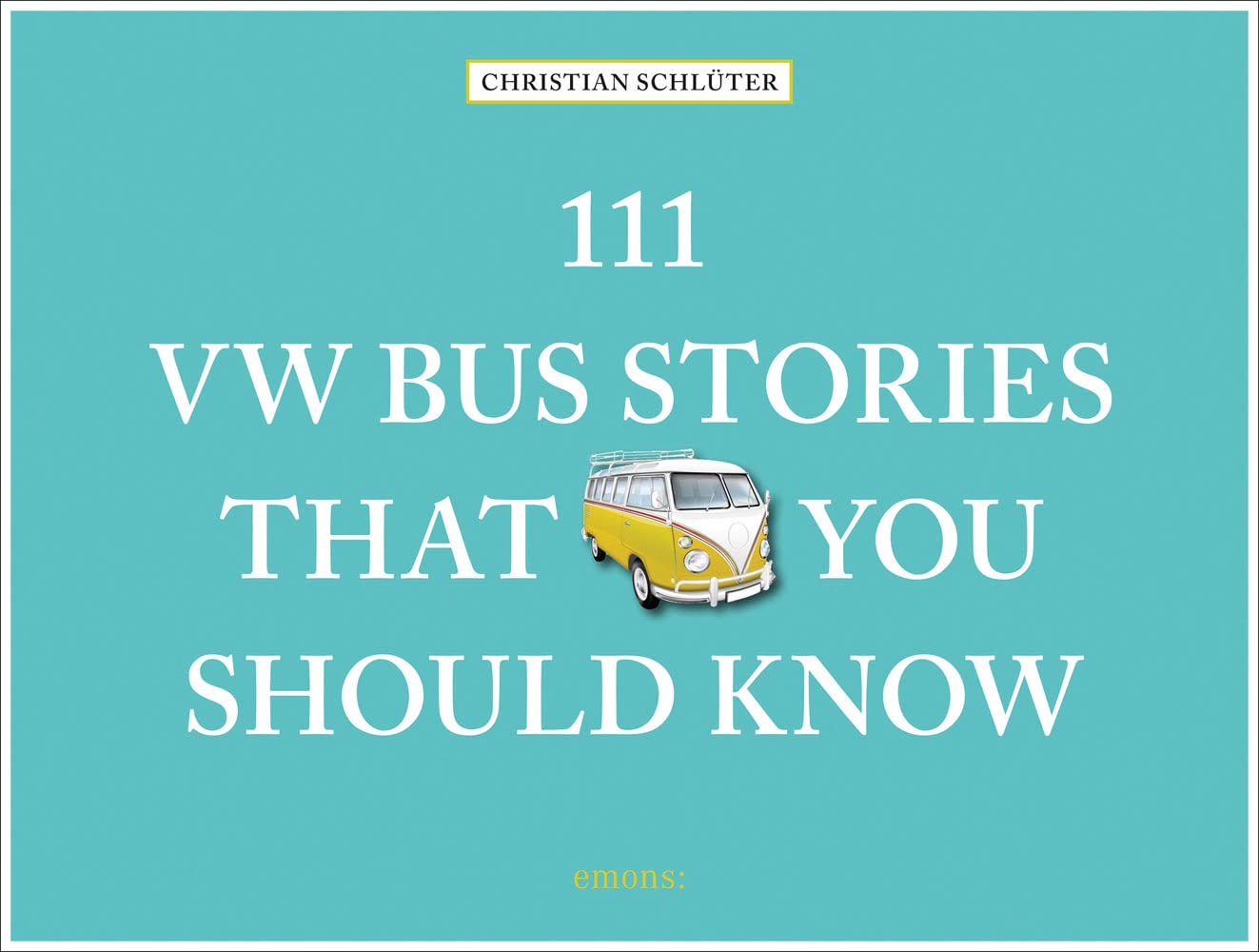 111 VW Bus Stories That You Should Know (111 Places ...) Photography