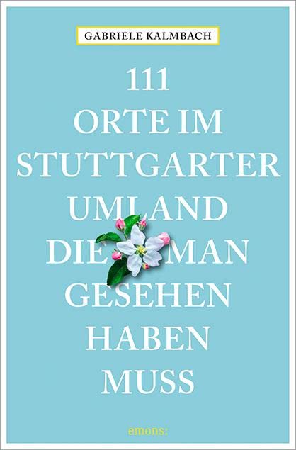 111 Orte im Stuttgarter Umland, die man gesehen haben muss Leisure, Home & Garden