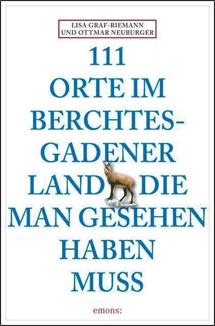111 Orte im Berchtesgadener Land die man gesehen haben muss Leisure, Home & Garden