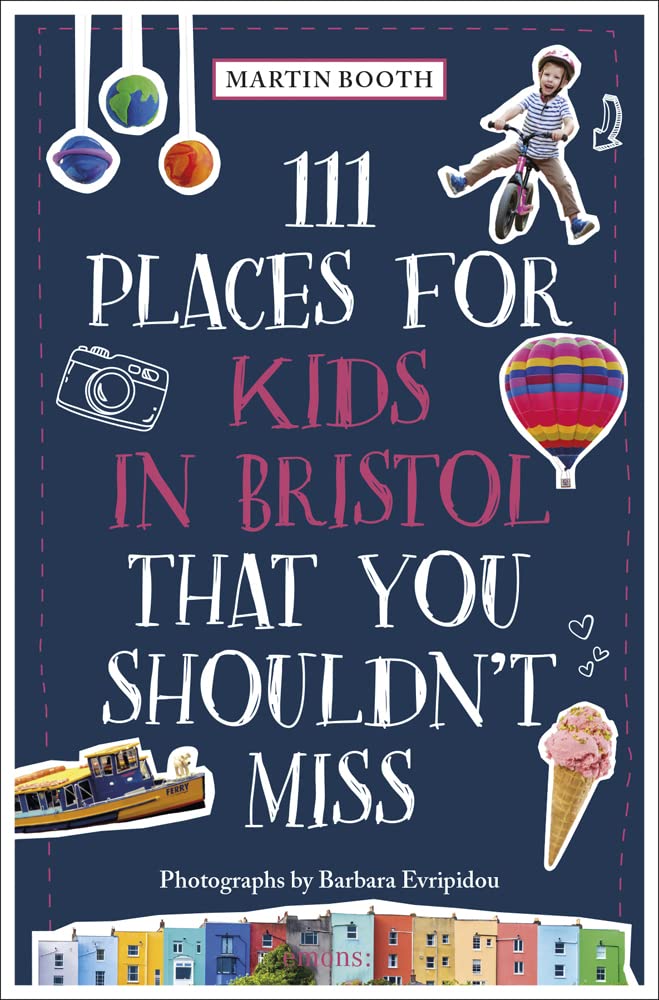 111 Places for Kids in Bristol That You Shouldn't Miss: Travel Guide (111 Places in .... That You Must Not Miss) Leisure, Home & Garden