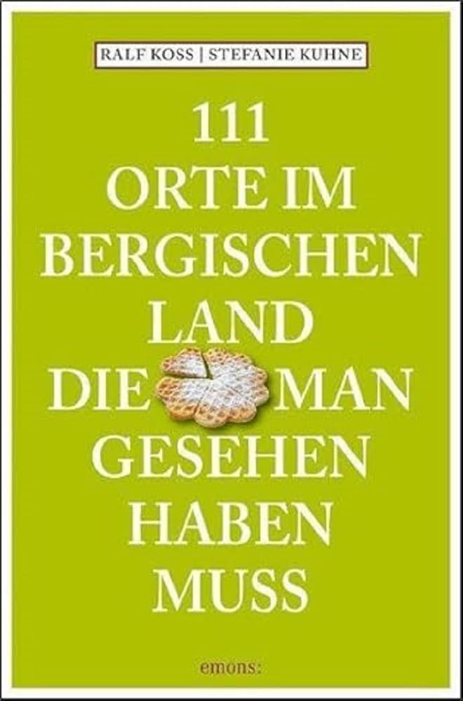111 Orte im Bergischen Land, die man gesehen haben muss Leisure, Home & Garden