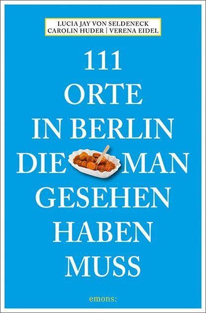 111 Orte in Berlin, die man gesehen haben muss Leisure, Home & Garden