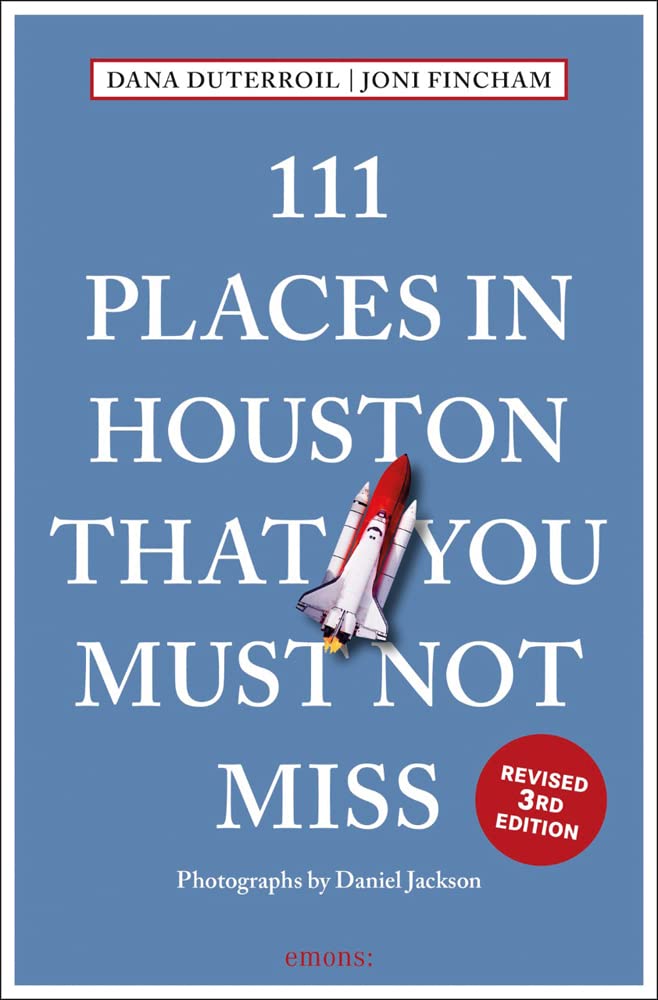 111 Places in Houston That You Must Not Miss Leisure, Home & Garden