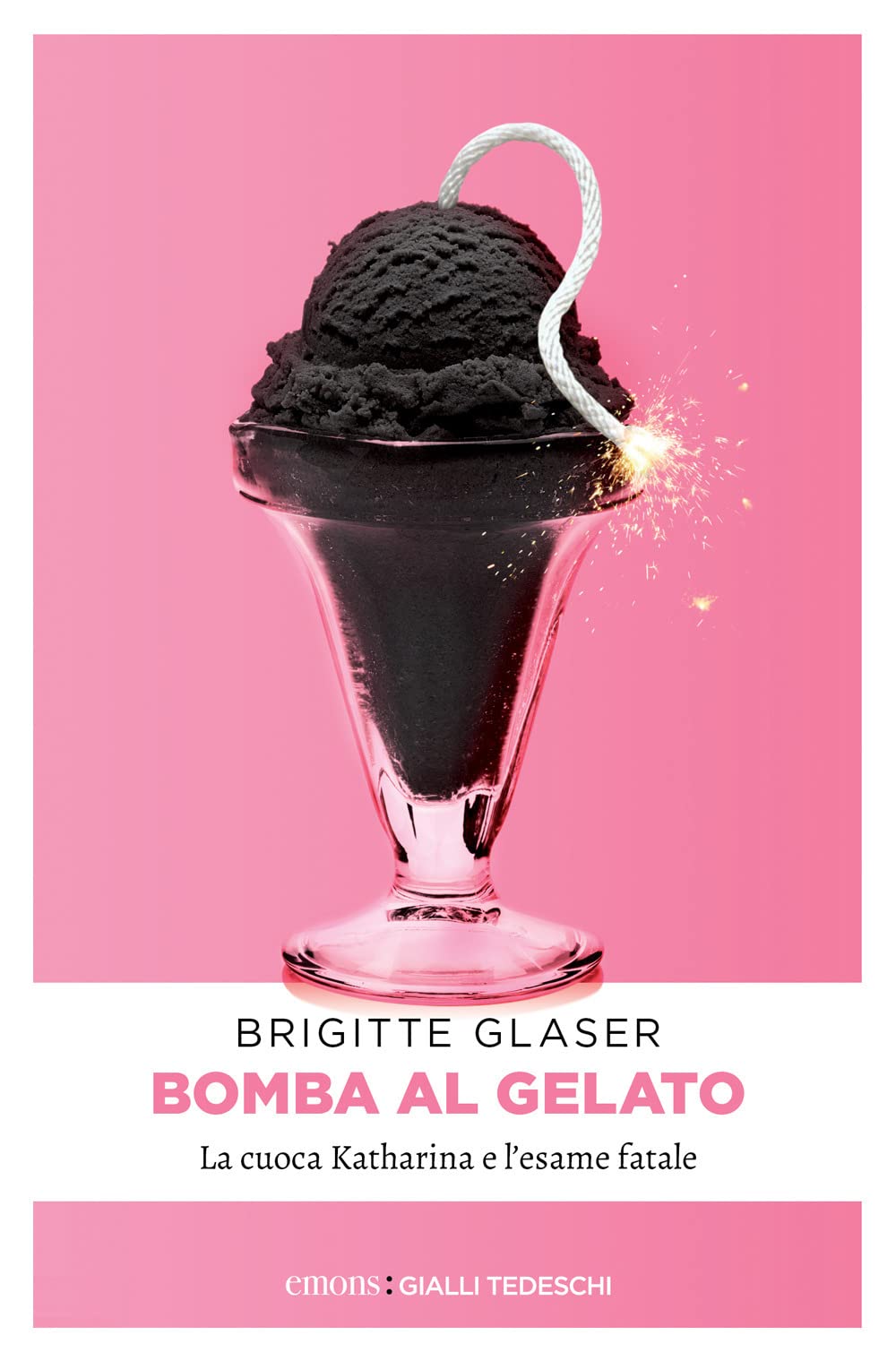 Bomba al gelato: La cuoca Katharina e l’esame fatale (Gialli tedeschi) Contemporary literature