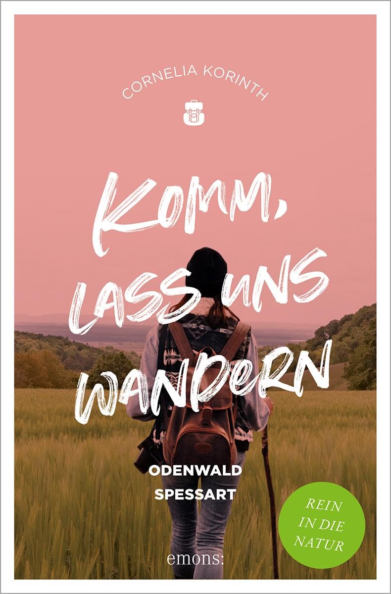 Komm, lass uns wandern. Odenwald und Spessart: Rein in die Natur Leisure, Home & Garden