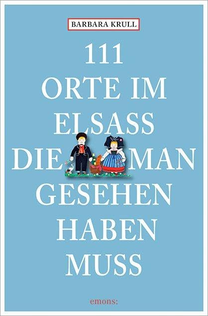 111 Orte im Elsass, die man gesehen haben muss Leisure, Home & Garden