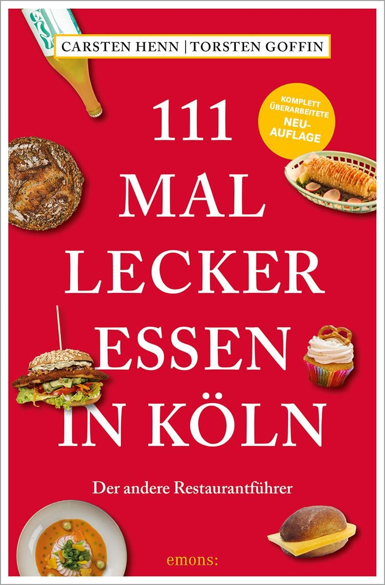 111 mal lecker essen in Köln: Der andere Restaurantführer, komplett überarbeitete Neuauflage Leisure, Home & Garden