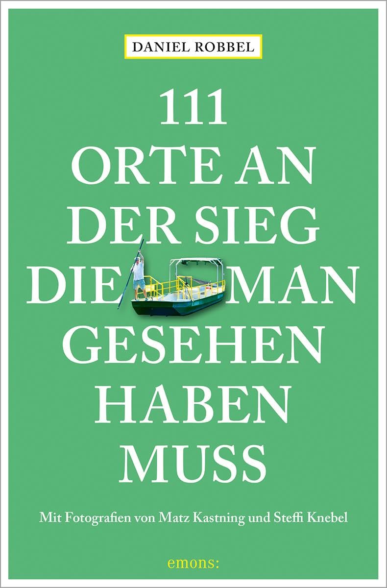 111 Orte an der Sieg, die man gesehen haben muss Leisure, Home & Garden