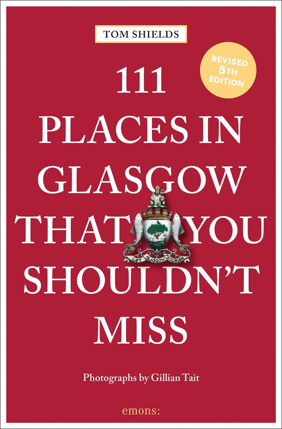 111 Places in Glasgow That You Shouldn't Miss (111 Places That You Shouldn't Miss) Leisure, Home & Garden